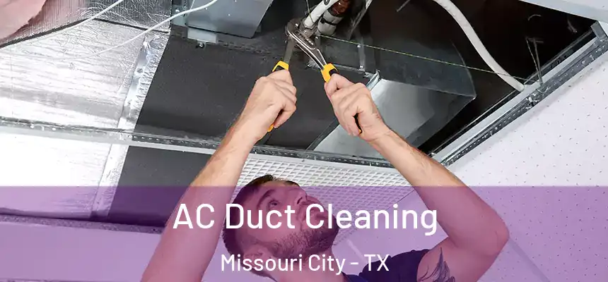  AC Duct Cleaning Missouri City - TX