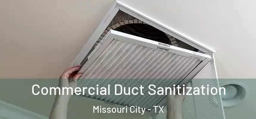  Commercial Duct Sanitization Missouri City - TX