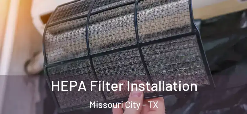  HEPA Filter Installation Missouri City - TX