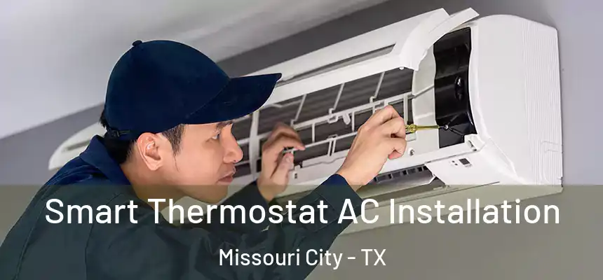 Smart Thermostat AC Installation Missouri City - TX